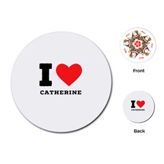 I Love Catherine Playing Cards Single Design (round) by ilovewhateva