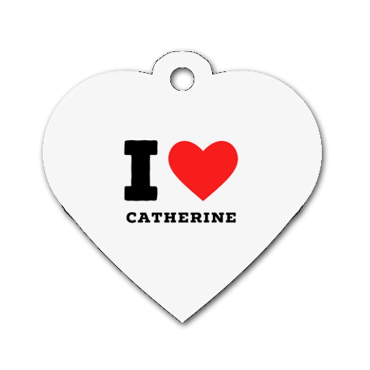 I love catherine Dog Tag Heart (Two Sides)