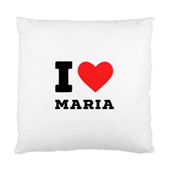 I Love Maria Standard Cushion Case (two Sides) by ilovewhateva