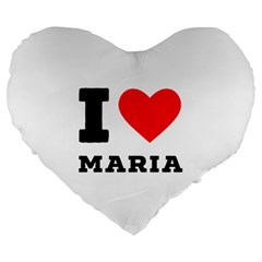 I Love Maria Large 19  Premium Flano Heart Shape Cushions by ilovewhateva