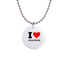 I love heather 1  Button Necklace