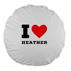 I love heather Large 18  Premium Flano Round Cushions