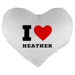 I Love Heather Large 19  Premium Flano Heart Shape Cushions by ilovewhateva