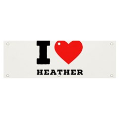 I Love Heather Banner And Sign 6  X 2  by ilovewhateva