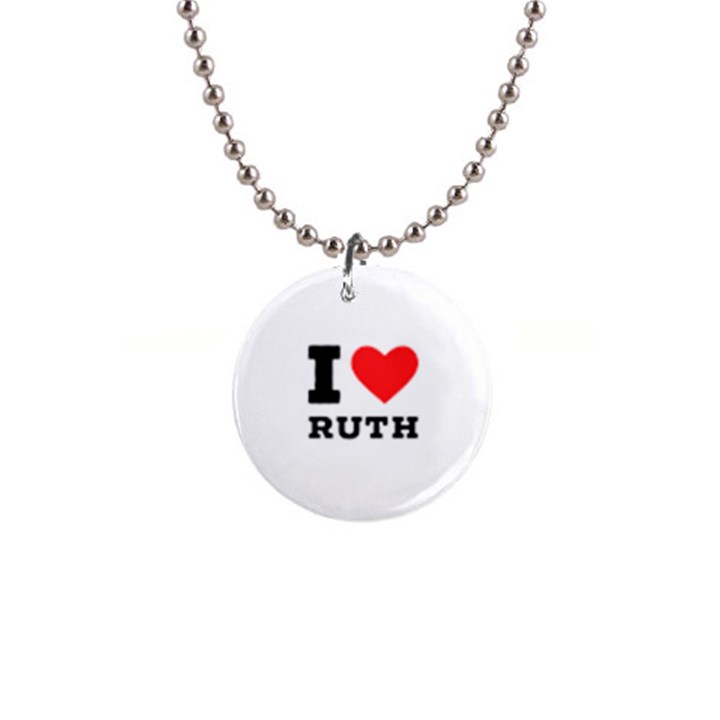 I love ruth 1  Button Necklace