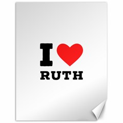 I Love Ruth Canvas 12  X 16  by ilovewhateva