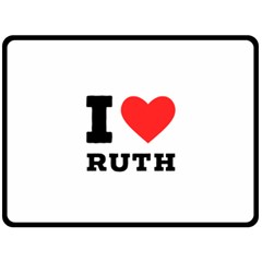 I Love Ruth One Side Fleece Blanket (large) by ilovewhateva