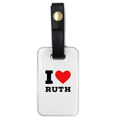 I Love Ruth Luggage Tag (one Side) by ilovewhateva