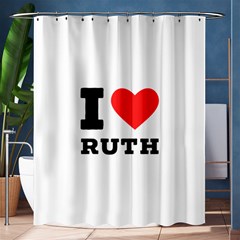 I Love Ruth Shower Curtain 60  X 72  (medium)  by ilovewhateva