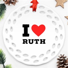 I Love Ruth Ornament (round Filigree) by ilovewhateva