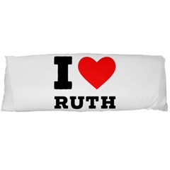 I Love Ruth Body Pillow Case (dakimakura) by ilovewhateva