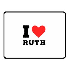 I Love Ruth Fleece Blanket (small) by ilovewhateva