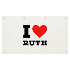 I Love Ruth Banner And Sign 7  X 4  by ilovewhateva