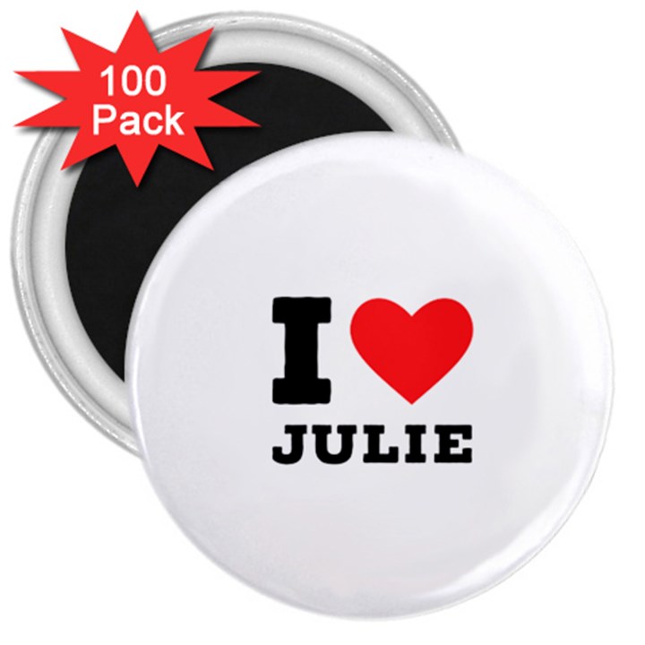 I love julie 3  Magnets (100 pack)