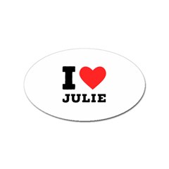 I Love Julie Sticker Oval (10 Pack) by ilovewhateva