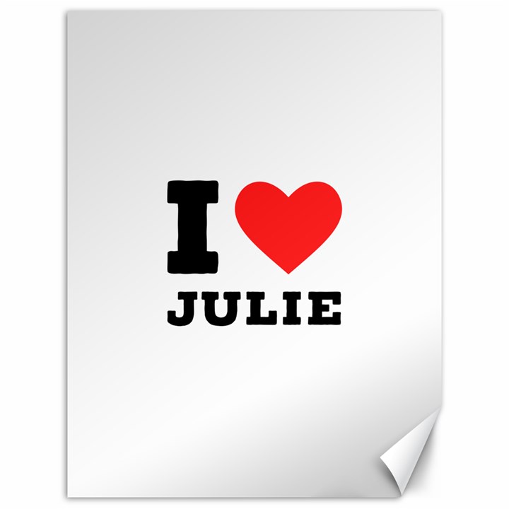 I love julie Canvas 12  x 16 