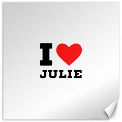 I Love Julie Canvas 16  X 16  by ilovewhateva