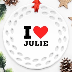 I Love Julie Ornament (round Filigree) by ilovewhateva