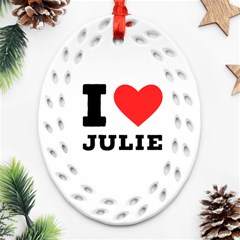 I Love Julie Ornament (oval Filigree) by ilovewhateva