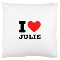 I Love Julie Large Cushion Case (one Side) by ilovewhateva