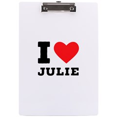 I Love Julie A4 Acrylic Clipboard by ilovewhateva