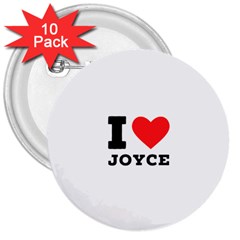 I Love Joyce 3  Buttons (10 Pack)  by ilovewhateva