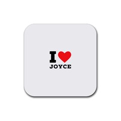 I Love Joyce Rubber Coaster (square) by ilovewhateva