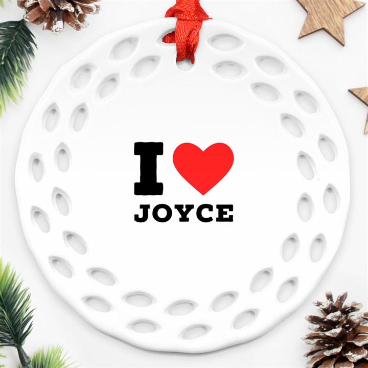 I love joyce Round Filigree Ornament (Two Sides)