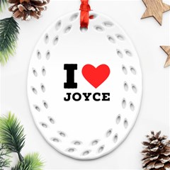 I Love Joyce Ornament (oval Filigree) by ilovewhateva