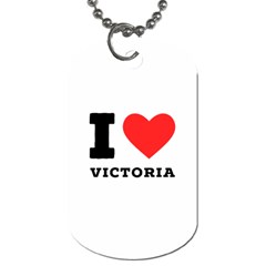 I Love Victoria Dog Tag (two Sides) by ilovewhateva