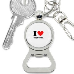 I Love Victoria Bottle Opener Key Chain by ilovewhateva