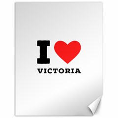 I Love Victoria Canvas 12  X 16  by ilovewhateva