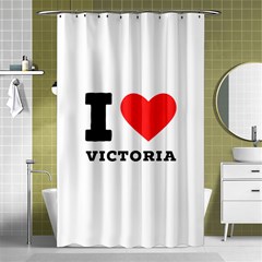 I Love Victoria Shower Curtain 48  X 72  (small)  by ilovewhateva