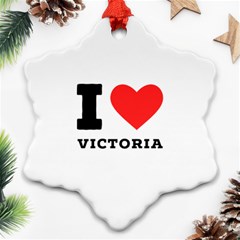 I Love Victoria Snowflake Ornament (two Sides) by ilovewhateva