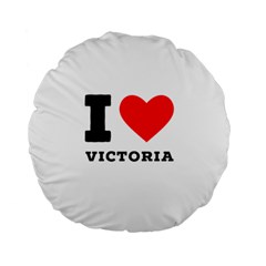 I Love Victoria Standard 15  Premium Round Cushions by ilovewhateva