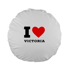 I Love Victoria Standard 15  Premium Flano Round Cushions by ilovewhateva