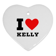 I Love Kelly  Ornament (heart) by ilovewhateva