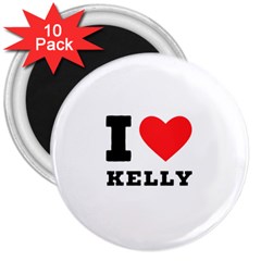 I Love Kelly  3  Magnets (10 Pack)  by ilovewhateva