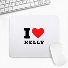 I Love Kelly  Large Mousepad by ilovewhateva