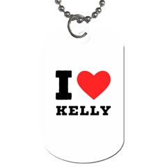 I Love Kelly  Dog Tag (one Side)