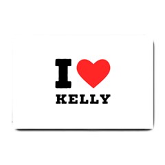 I Love Kelly  Small Doormat by ilovewhateva