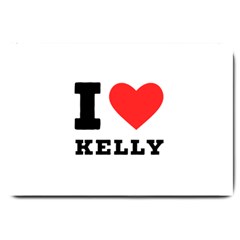 I Love Kelly  Large Doormat by ilovewhateva