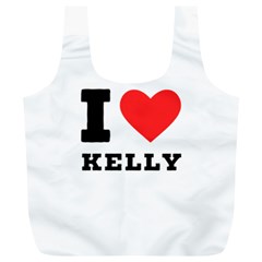 I Love Kelly  Full Print Recycle Bag (xl) by ilovewhateva