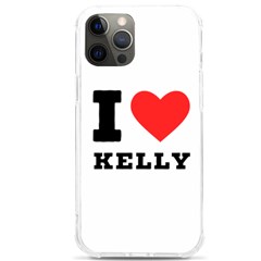 I Love Kelly  Iphone 12 Pro Max Tpu Uv Print Case by ilovewhateva