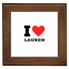 I Love Lauren Framed Tile by ilovewhateva