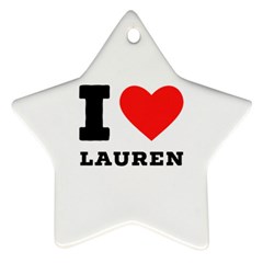 I Love Lauren Ornament (star) by ilovewhateva