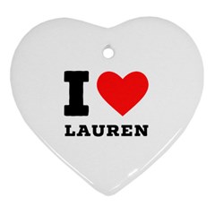 I Love Lauren Heart Ornament (two Sides) by ilovewhateva