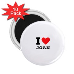 I Love Joan  2 25  Magnets (10 Pack)  by ilovewhateva