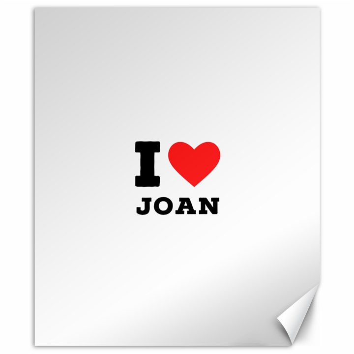 I love Joan  Canvas 8  x 10 