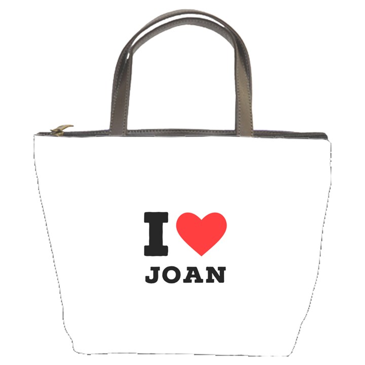 I love Joan  Bucket Bag